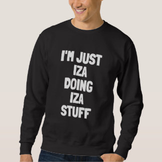 I'm Just Iza Doing Iza Stuff Sweatshirt