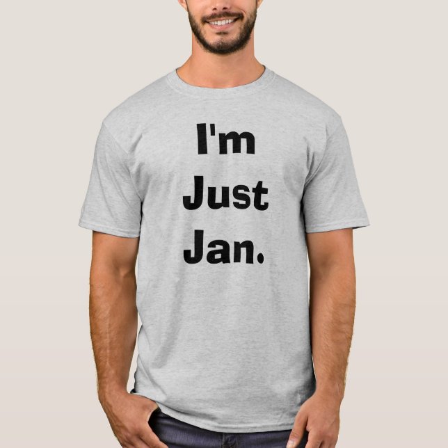 I'm Just Jan. T-Shirt (Front)