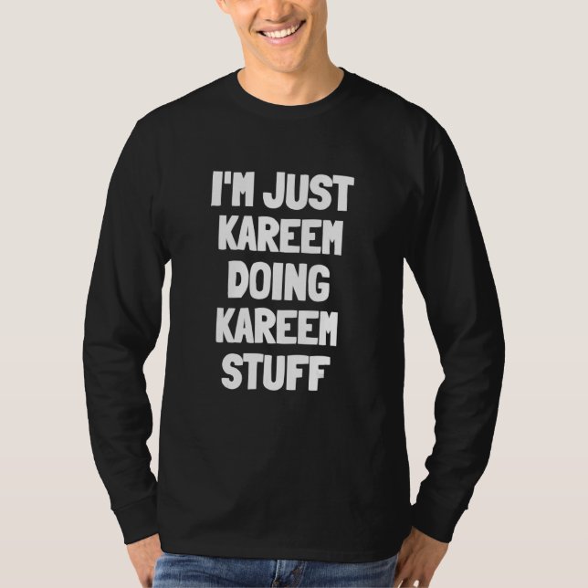 I'm Just Kareem Doing Kareem Stuff T-Shirt (Front)