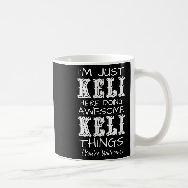 Im Just Keli Here Doing Awesome Keli Things  Coffee Mug (Right)