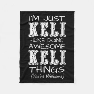 Im Just Keli Here Doing Awesome Keli Things Fleece Blanket