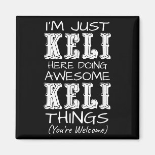 Im Just Keli Here Doing Awesome Keli Things  Magnet