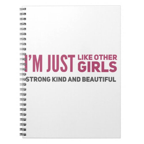 Im just Like other girls Strong Kind and Beautifu Notebook