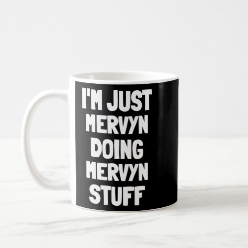 Im Just Mervyn Doing Mervyn Stuff  Coffee Mug