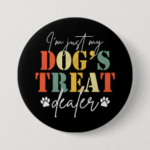 I'm Just My Dog's Treat Dealer Funny Dog Pun Gift Button