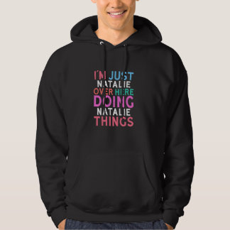 I'm Just Natalie Over Here Doing Natalie Things Na Hoodie