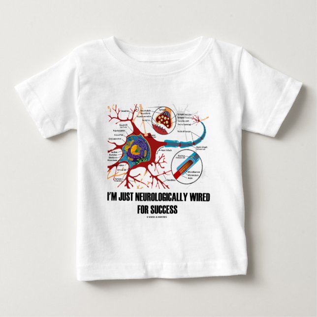 I'm Just Neurologically Wired For Success Baby T-Shirt (Front)