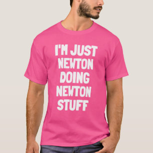 I'm Just Newton Doing Newton Stuff Men Boys Newto T-Shirt