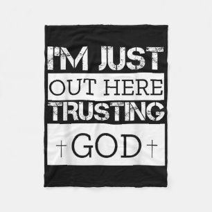 Im Just Out Here Trusting God Christian Religious Fleece Blanket