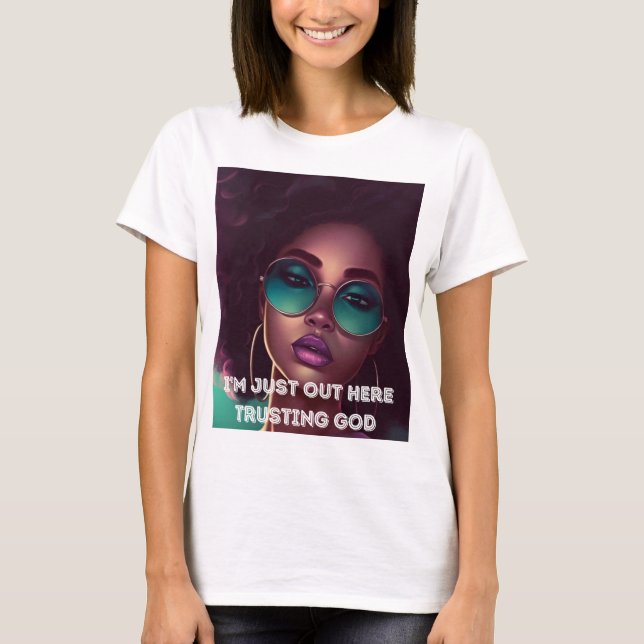 I'M JUST OUT HERE TRUSTING GOD LADIES SLIM TSHIRT (Front)
