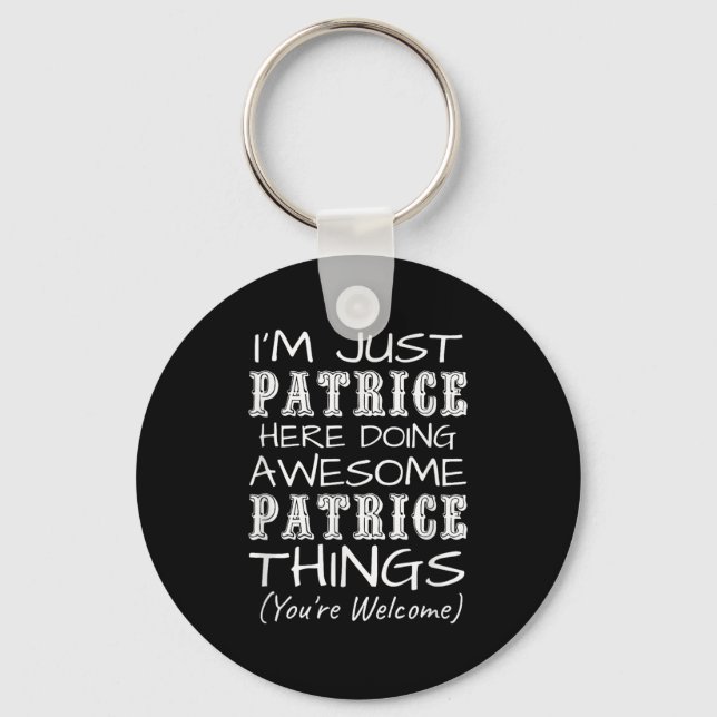 Im Just Patrice Here Doing Awesome Patrice Things  Keychain (Front)