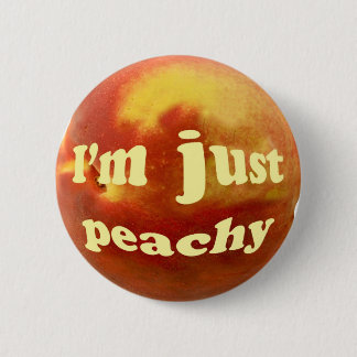I'm just peachy pinback button