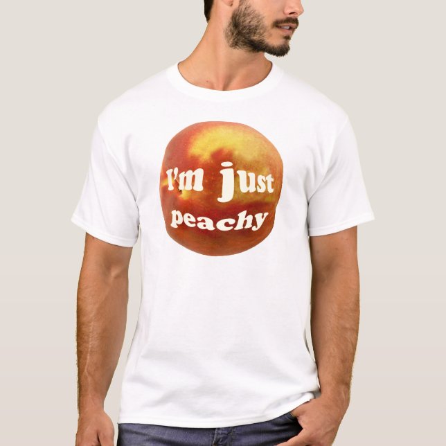 I'm just peachy T-Shirt (Front)