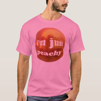 I'm just peachy T-Shirt