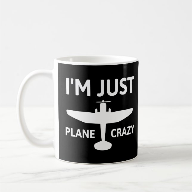 Im Just Plane Crazy- Aviation Humor Pilot  Coffee Mug (Left)