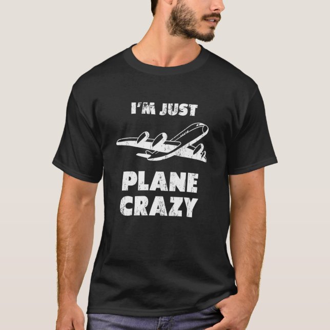 I'm Just Plane Crazy Pilot Airplane T-Shirt (Front)