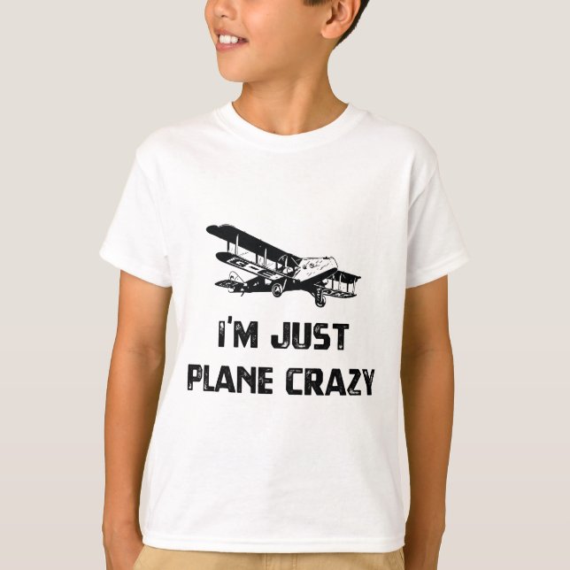 I'm Just Plane Crazy T-Shirt (Front)
