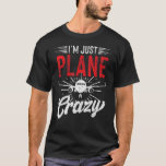 I&#39;m Just Plane Pun Plane Aviation Aircraft Pilot S T-Shirt