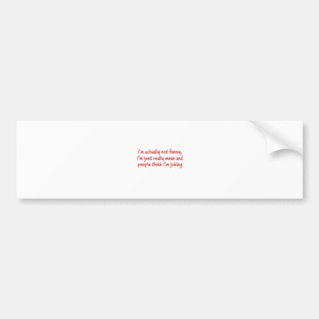 I'm just really mean bumper sticker (Front)