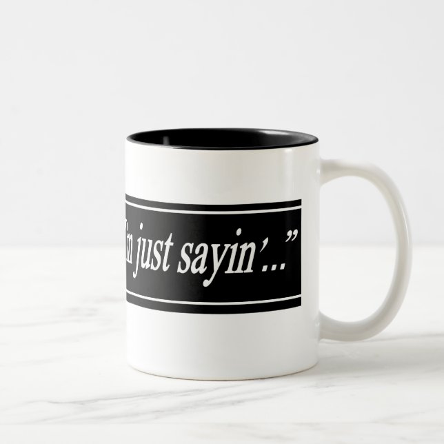 I'm Just Sayin' Mug (Right)