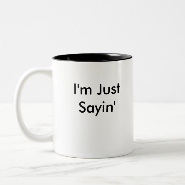 I'm Just Sayin' - Right Handed Two-Tone Coffee Mug (Left)
