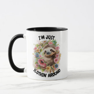 "I'm Just Slothin' Around" Sloth Novelty Mug