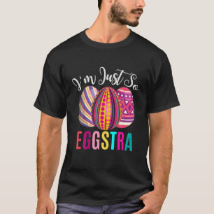 I'm Just So Eggstra Funny Easter Motivational Teac T-Shirt