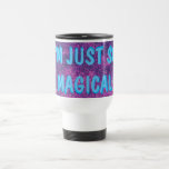 I'm Just So Magical Travel Mug