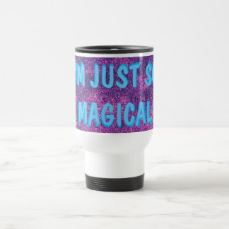 I'm Just So Magical Travel Mug