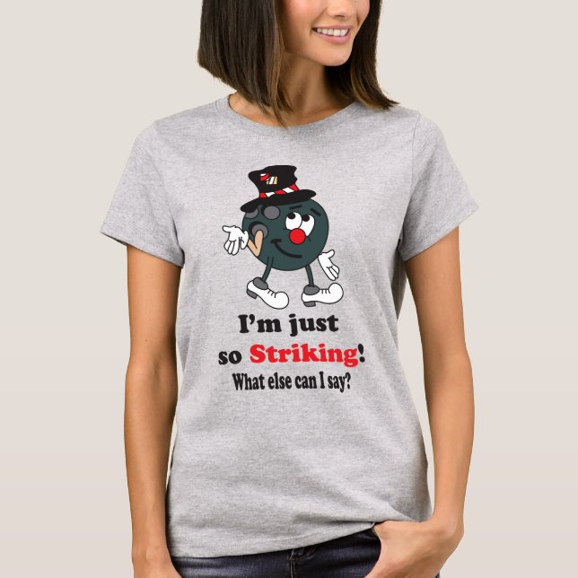 I'm Just So Striking | Bowling T-Shirt (Front)