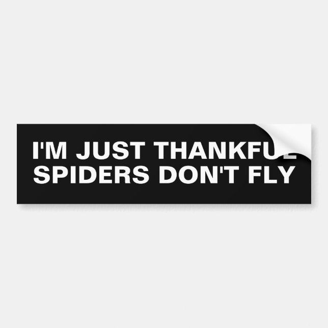 I'M JUST THANKFUL SPIDERS DON'T FLY BUMPER STICKER (Front)
