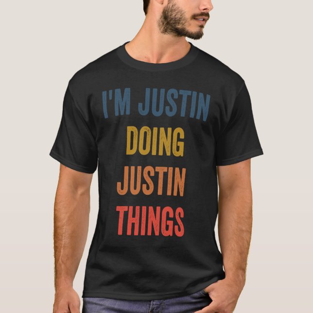 I'm Justin Doing Justin Things T-Shirt (Front)