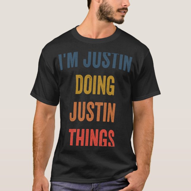 I'm Justin Doing Justin Things T-Shirt (Front)