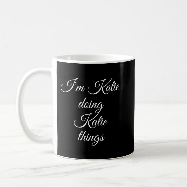 I'M KATIE DOING KATIE THINGS Funny Birthday Name G Coffee Mug (Left)