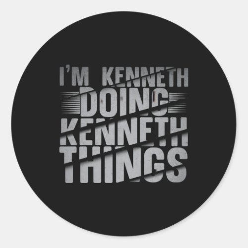 IM Kenneth Doing Kenneth Things Kenneth Name Classic Round Sticker