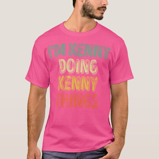 I'M Kenny Doing Kenny Things Shirt Personalized Fi (Front)