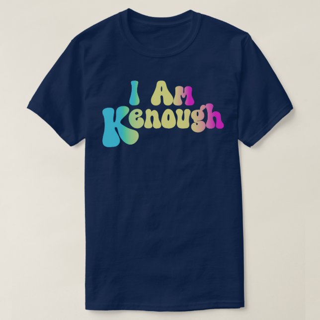 im kenough  1 T-Shirt (Design Front)