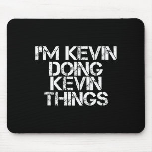 I'm Kevin Doing Kevin Things Shirt Funny Christmas Mouse Pad