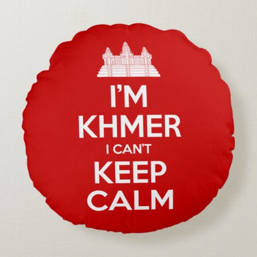 Im Khmer I Cant Keep Calm Round Pillow