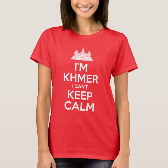 I'm Khmer I Can't Keep Calm T-Shirt (Front)