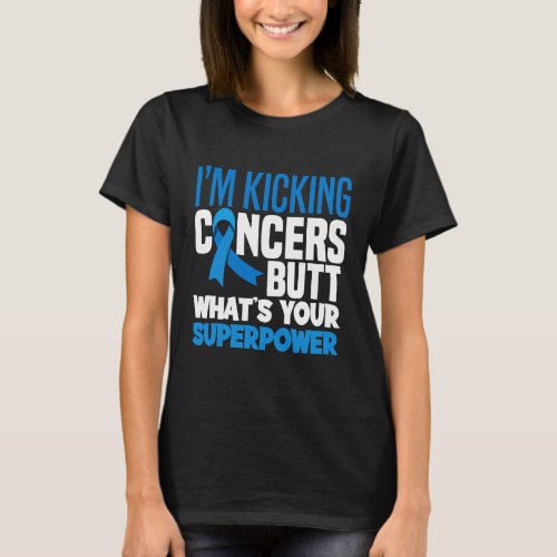 Im Kicking Cancers Butt Colorectal T_Shirt