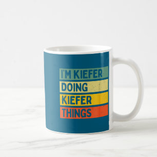 I'm Kiefer Doing Kiefer Things Funny D Quote  Coffee Mug