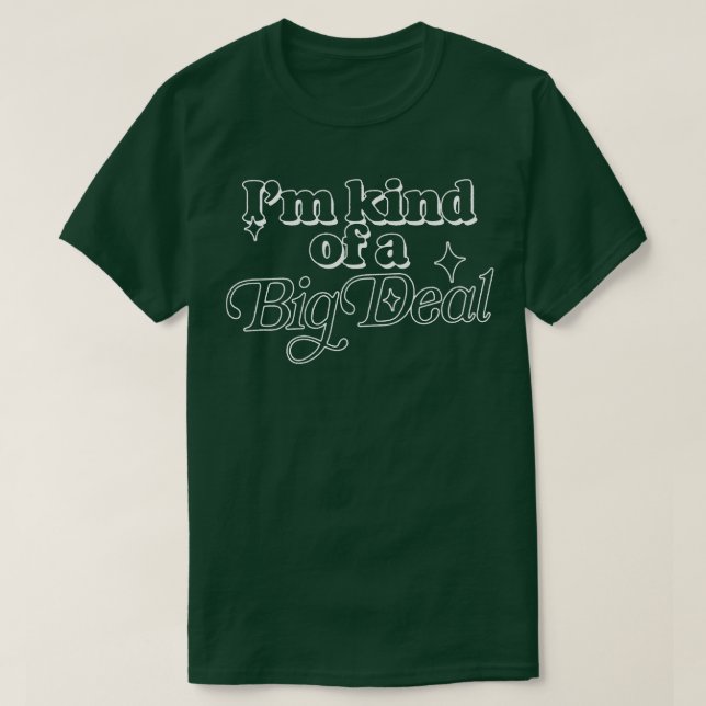 Im Kind Of A Big Deal 1 T-Shirt (Design Front)