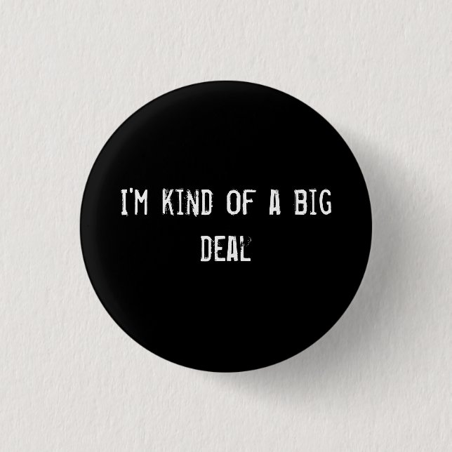 I'm kind of a big deal button (Front)