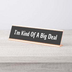 I'm Kind of a Big Deal co-worker gift Gen z funny Desk Name Plate
