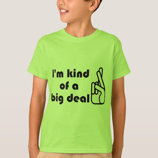 I'm kind of a Big Deal Funny Kids Lime T-shirt