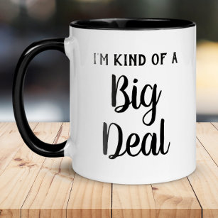 I'm Kind of a Big Deal Funny Mug
