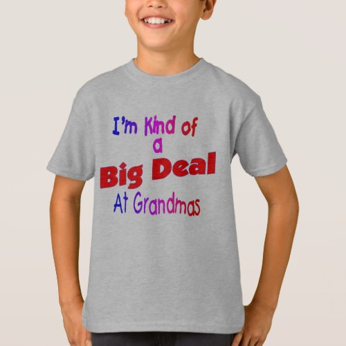 Im kind of a BIG DEAL grandmas T_Shirt