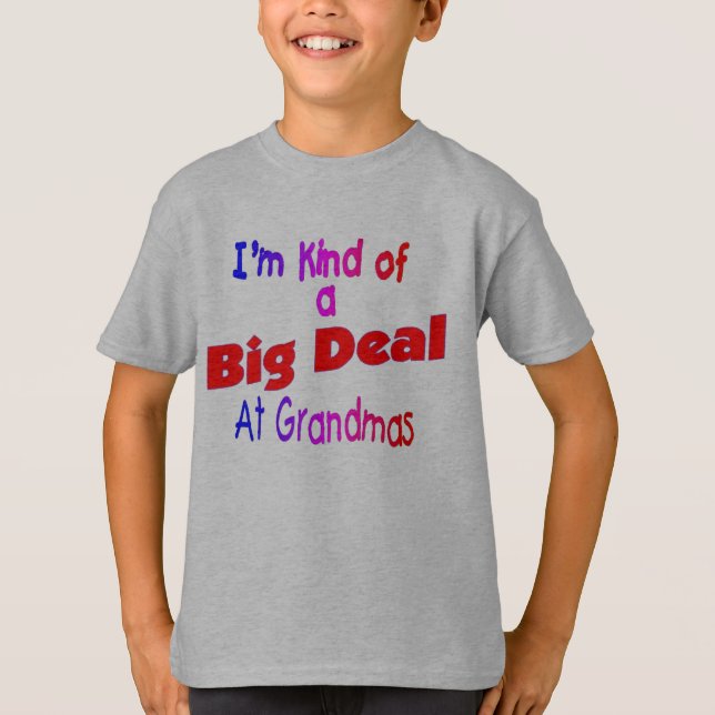 Im kind of a BIG DEAL grandmas T-Shirt (Front)