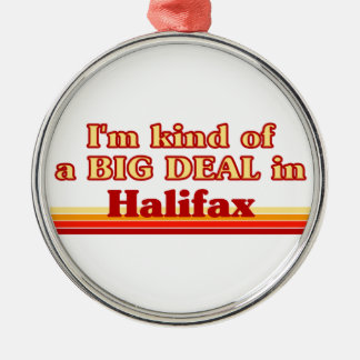 I'm Kind of a Big Deal in Halifax Metal Ornament